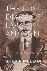 The Lost Diary of Farah Antoun - Sherif Meleka - 9798284201121