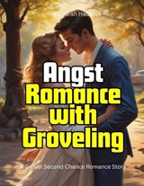 Angst Romance with Groveling - Sarah Halle - 9798284623329