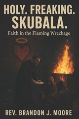 Holy. Freaking. Skubala. - Brandon J Moore - 9798284660591