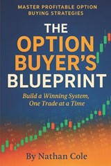 The Option Buyer's Blueprint - Nathan Cole - 9798284754146
