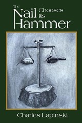 The Nail Chooses Its Hammer - Charles Lapinski - 9798284963838