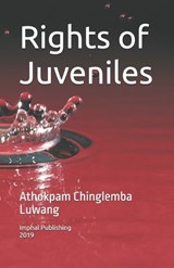 Rights of Juveniles - Athokpam Chinglemba Luwang - 9798285140474