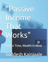 "Passive Income That Works" - Suddesh Kainjaale - 9798285331193