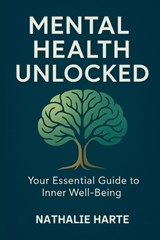 Mental Health Unlocked - Nathalie Harte - 9798285467694