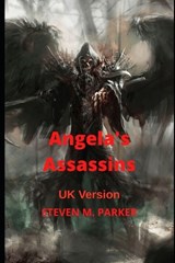 Angela's Assassins - Steven M Parker - 9798285564355
