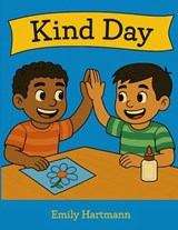 Kind Day: Children's Book About Kindness and Manners, Social Skills For Kids - Emily Hartmann - 9798285897750