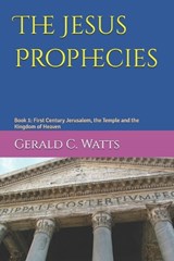 The Jesus Prophecies - Gerald C Watts - 9798285926269