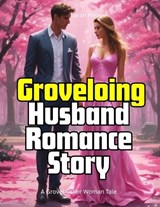 Groveling Husband Romance Story - Sarah Halle - 9798285996767