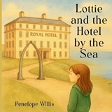 Lottie and The Hotel by The Sea - Penelope Willis - 9798286061372