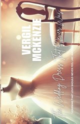 The Wedding Dress That Never Was - Vergil McKenzie - 9798286064625