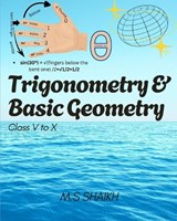 Trigonometry & Basic Geometry (Class V to X) - M S Shaikh - 9798286073672
