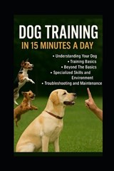 Dog Training in 15 Minutes a Day - Evelin Kholeli - 9798286153282