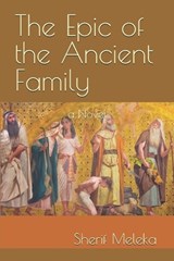 The Epic of the Ancient Family - Sherif Meleka - 9798286260904
