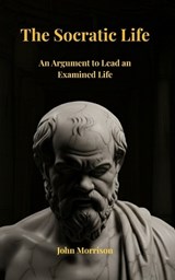 The Socratic Life - John Morrison - 9798286320622