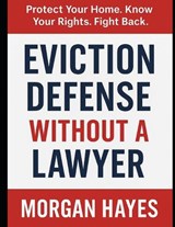 Eviction Defense Without a Lawyer - Morgan Hayes - 9798286328819