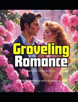 Groveling Romance Second Chance Story - Sarah Halle - 9798286375097