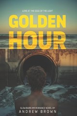 Golden Hour - Andrew Brown - 9798286816699
