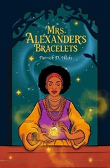 Mrs. Alexander's Bracelets - Patrick D Hicks - 9798286851805
