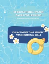 50 Educational Water Games for Learning - Amanda Armstrong M Ed - 9798287028596
