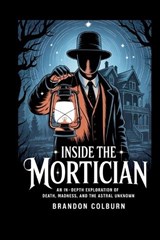 Inside The Mortician - Brandon Colburn - 9798287069902