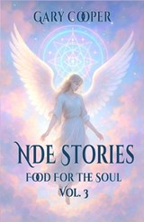 NDE Stories Food For The Soul Vol. 3 - Gary Cooper - 9798287250997