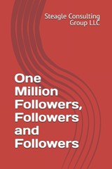 One Million Followers, Followers and Followers - Steagle Consulting Group LLC - 9798287272487