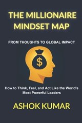 The Millionaire Mindset Map - Ashok Kumar - 9798287276294