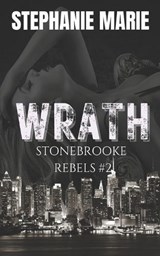 Wrath (Stonebrooke Rebels #2) - Stephanie Marie - 9798287297121