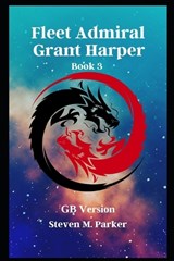 Fleet Admiral Grant Harper - Steven Parker - 9798287576592