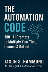 The Automation Code - Jason Stewart Hammond - 9798287721039