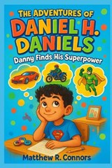 The Adventures of Daniel H. Daniels - Matthew R Connors - 9798287874599