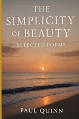 The Simplicity of Beauty - Paul Quinn - 9798288397271