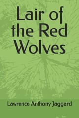 Lair of the Red Wolves - Lawrence Anthony Jaggard - 9798288527395