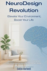 Transform Your Spaces, Transform Your Mind - Evelyn Hartwell - 9798288536854
