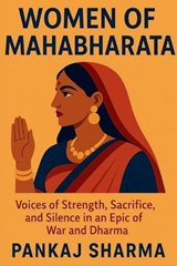 Women of Mahabharata - Pankaj Sharma - 9798288674921