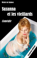 Suzanna et les vieillards - Comédie - Michel de Balmes - 9798288759062