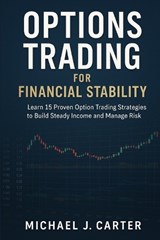 Options Trading for Financial Stability - Michael J Carter - 9798289184719