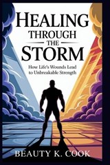Healing Through the Storm - Beauty K Cook - 9798289248718
