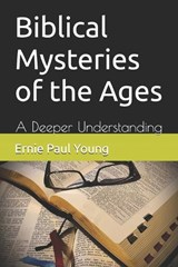 Biblical Mysteries of the Ages - Ernie Paul Young - 9798289248794