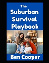 The Suburban Survival Playbook - Ben Cooper - 9798289391001