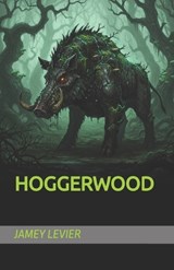 Hoggerwood - Jamey Levier - 9798289433916