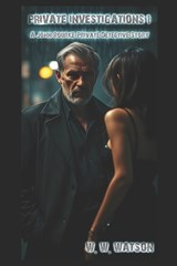 Private Investigations 1 - W W Watson - 9798289593702