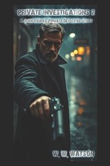 Private Investigations 2 - W W Watson - 9798289597366