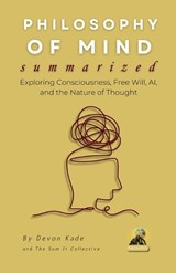 PHILOSOPHY OF MIND Summarized - Devon Kade - 9798289831736
