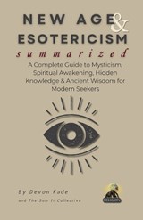 NEW AGE & ESOTERICISM Summarized - Devon Kade - 9798289844606
