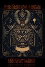 GRIMÓRIO DAS BRUXAS - CROWLEY BARUC - 9798290027821