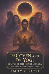 The Coven and The Yogi - Emily K Patel - 9798290028484