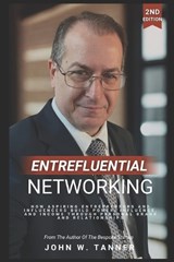 Entrefluential Networking - John W Tanner - 9798290088167