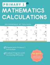 Primary 1 Mathematics Calculations -40 days of proficiency development - Justin Lee Chia - 9798290213644