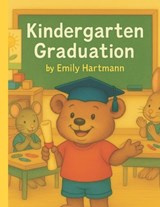 Kindergarten Graduation: Back To School Books For Kids - Emily Hartmann - 9798290274331